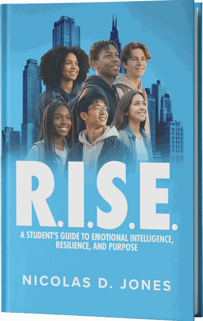 R.I.S.E. — A Student's Guide to Emotional Intelligence, Resilience, and Purpose, by Nicolas D. Jones